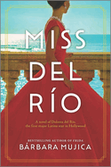 Miss Del R�o: a Novel of Dolores Del R�o, the First Major Latina Star in Hollywood