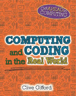 Computing and Coding in the Real World (Get Ahead in Computing)
