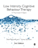 Low Intensity Cognitive Behaviour Therapy: a Practitioners Guide