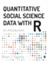 Quantitative Social Science Data With R: an Introduction