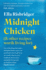Midnight Chicken: & Other Recipes Worth Living for
