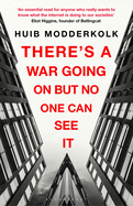 There's a War Going on But No One Can See It