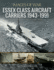 Essex Class Aircraft Carriers, 1943-1991: Rare Photographs from Naval Archives (Images of War)