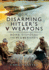 Disarming Hitler's V Weapons: Bomb Disposal-the V1 & V2 Rockets