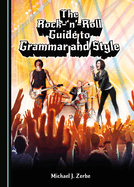 The Rock-'N'-Roll Guide to Grammar and Style