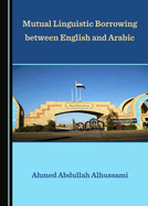 Mutual Linguistic Borrowing Between English and Arabic