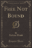 Free Not Bound (Classic Reprint)