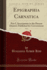 Epigraphia Carnatica, Vol. 5: Part I, Inscriptions in the Hassan District; Published for Government (Classic Reprint)