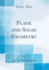 Plane and Solid Geometry (Classic Reprint)