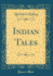 Indian Tales (Classic Reprint)