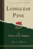 Longleaf Pine (Classic Reprint)