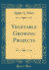 Vegetable Growing Projects (Classic Reprint)