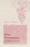 Wine Fermentation-Including Winery Directions and Information on Pure Yeast