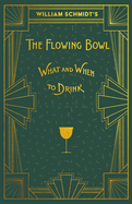 William Schmidt's the Flowing Bowl-When and What to Drink