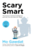 Scary Smart: the Future of Artificial Intelligence and How You Can Save Our World