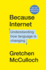Because Internet: Understanding How Language is Changing