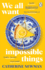 We All Want Impossible Things: the Funny, Moving Richard and Judy Book Club Pick 2023