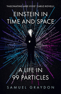 Einstein in Time and Space: a Life in 99 Particles