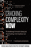 Cracking Complexity: Now-the Breakthrough Formula for Solving Just About Anything, From Anywhere, Fast