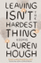 Leaving Isnt the Hardest Thing: the New York Times Bestseller