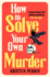 How to Solve Your Own Murder: Kristen Perrin (the Castle Knoll Files)
