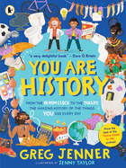 You Are History: the Amazing History of the Things You Use Every Day: the Perfect Christmas Gift for Curious Kids Age 7+, From the Hilarious Host of the Chart-Topping Podcast You'Re Dead to Me!