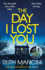 The Day I Lost You: the Gripping New Thriller From the Bestselling Author of the Woman on the Ledge
