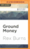 Ground Money: a Gabe Wager Mystery