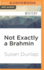 Not Exactly a Brahmin