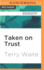 Taken on Trust