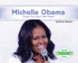Michelle Obama: Former First Lady & Role Model (History Maker Biographies Set 3)