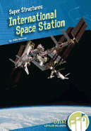 International Space Station (Super Structures: Dash! , Leveled Readers, Level 3)