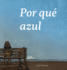 Por qu� azul: (Why Blue)