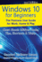 Windows 10 for Beginners. Revised & Expanded 2nd Edition.: The Premiere User Guide for Work, Home & Play.