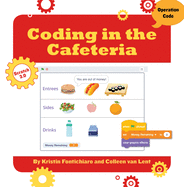 Coding in the Cafeteria (21st Century Skills Innovation Library: Makers as Innovators Junior)