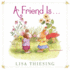 A Friend is...