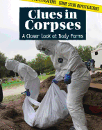 Clues in Corpses: a Closer Look at Body Farms (Crime Scene Investigations)