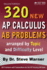 320 Ap Calculus Ab Problems Arranged By Topic and Difficulty Level, 2nd Edition: 160 Test Questions With Solutions, 160 Additional Questions With Answ