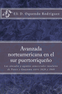 Avanzada norteamericana en el sur puertorrique�o: Los c�nsules y agentes comerciales insulares de Ponce y Guayama entre 1828 a 1840