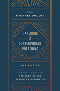 Handbook of Contemporary Preaching, 2nd Edition: A Wealth of Counsel for Creative and Effective Proclamation