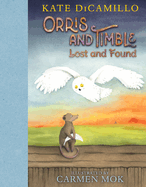 Orris and Timble: Lost and Found: (A Sweet and Funny Early Chapter Book about Friendship, Trust, and Finding Your Way - For Kids Ages 5-8 in Grades K-3)