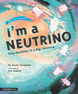 I�M a Neutrino: Tiny Particles in a Big Universe