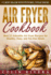Air Fryer Cookbook: Best 25 Adorable Air Fryer Recipes for Healthy, Easy, and Fat-free Meals