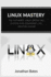 Linux Mastery: The Ultimate Linux Operating System and Command Line Mastery