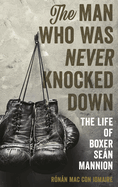 The Man Who Was Never Knocked Down