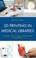 3d Printing in Medical Libraries