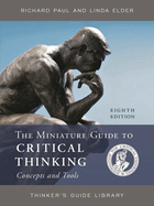 The Miniature Guide to Critical Thinking Concepts and Tools