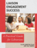 Liaison Engagement Success: A Practical Guide for Librarians