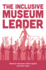 The Inclusive Museum Leader