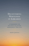 Decentering Whiteness in Libraries